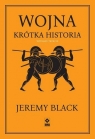 Wojna Krótka historia Jeremy Black