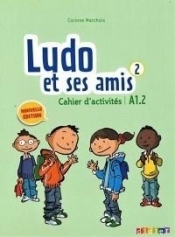 Ludo et ses amis 2 Nouvelle Cahier d'activites - Corinne Marchois
