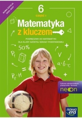 Matematyka SP 6 Matematyka z kluczem Neon podr cz1 - Marcin Braun, Agnieszka Mańkowska, Małgorzata Pas