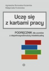 Uczę się z kartami pracy. Podręcznik dla uczniów z niepełnosprawnością intelektualną - Agnieszka Borowska-Kociemba, Małgorzata Krukowska