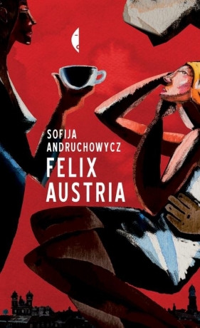 Felix Austria - Andruchowycz Sofija