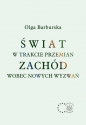 Świat w trakcie przemian. Zachód wobec nowych wyzwań - Olga Barburska