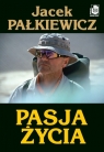 Pasja życia  Pałkiewicz Jacek