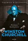 Późny bohater. Biografia Winstona Churchilla Thomas Kielinger