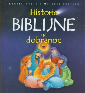 Historie Biblijne na dobranoc - Boyle Renita, Florian Melanie