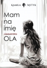 Mam na imię OLA (barwione brzegi) Kamila Mytyk