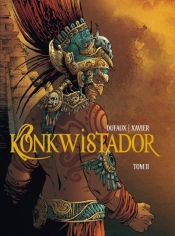 Konkwistador Tom 2 - Jean Dufaux, Philippe Xavier