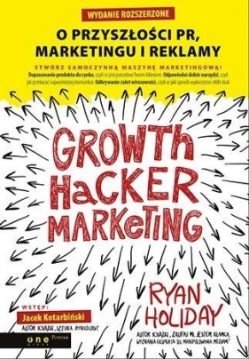 Growth Hacker Marketing O przyszłości PR, marketingu i reklamy - Holiday Ryan