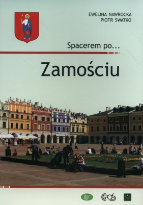 Spacerem po Zamościu - Ewelina Nawrocka, Piotr Swatko