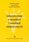 Laboratorium z urządzeń i instalacji elektrycznych  Dołęga Waldemar, Klajn Antoni, Kobusiński Mirosław