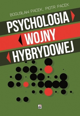 Psychologia wojny hybrydowej - Bogusław Pacek, Piotr Pacek