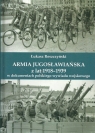 Armia jugosłowiańska z lat 1918-1939 w dokumentach polskiego wywiadu Leszek Reszczyński