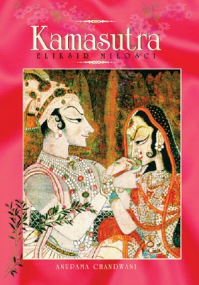 Kamasutra. Eliksir miłości - Chandwani Amuparma