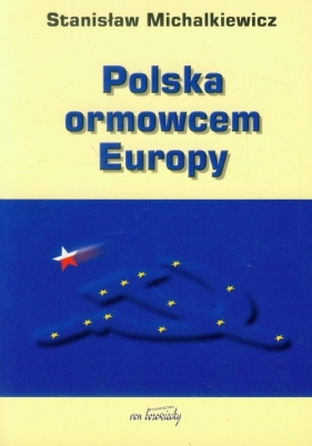 Polska ormowcem Europy - Stanisław Michalkiewicz