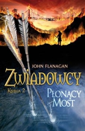 Zwiadowcy. Księga 2. Płonący most - John Flanagan