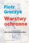 Warstwy ochronne Zbiór szkiców o literaturze i polityce Graczyk Piotr