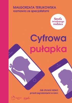 Cyfrowa pułapka. Jak chronić dzieci przed zagrożeniami w sieci - Małgorzata Terlikowska