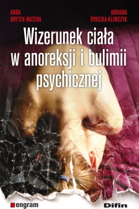 Wizerunek ciała w anoreksji i bulimii psychicznej - Brytek-Matera Anna, Rybicka-Klimczyk Adriana