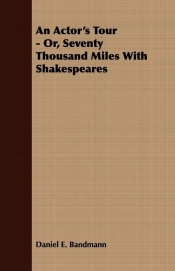An Actor's Tour - Or, Seventy Thousand Miles With Shakespeares