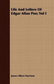 Life And Letters Of Edgar Allan Poe; Vol I