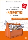 Typologia zadań maturalnych z matematyki od 2023 r. Poziom podstawowy Szwed Tomasz, Nowak Dorota, Palarczyk Iwona