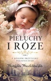 Pieluchy i róże - Wierzchowska Weronika