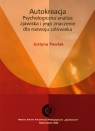 Autokreacja Psychologiczna analiza zjawiska i jego znaczenie dla rozwoju Pawlak Justyna