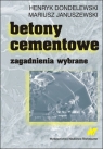 Betony cementowe Zagadnienia wybrane Dondolewski Henryk, Januszewki Mariusz