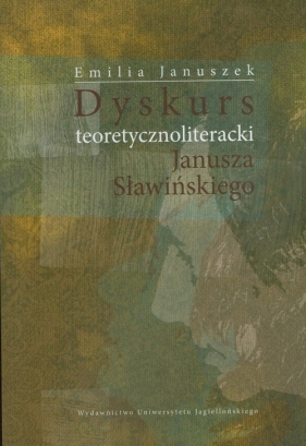 Dyskurs teoretycznoliteracki Janusza Sławińskiego - Januszek Emilia