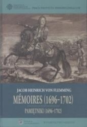 Pamiętniki (1696-1702). Memoires (1696-1702) - Flemming Heinrich Jacob