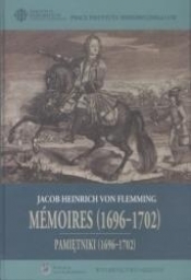 Pamiętniki (1696-1702). Memoires (1696-1702) - Flemming Heinrich Jacob