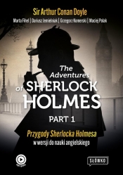 The Adventures of Sherlock Holmes. Part 1. Przygody Sherlocka Holmesa w wersji do nauki angielskiego - Arthur Conan Doyle, Fihel Marta, Jemielniak Dariusz, Komerski Grzegorz, Polak Maciej