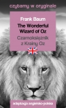 The Wonderful Wizard of Oz. Czarnoksiężnik z Krainy Oz. Czytamy w oryginale Frank Baum