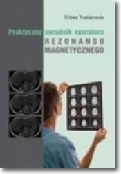 Praktyczny poradnik operatora rezonansu magnetycznego