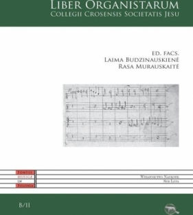 Liber Organistarum Colegii Crosensis Societatis Jesu - Laima Budzinauskienė, Rasa Murauskaitė