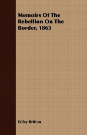 Memoirs Of The Rebellion On The Border, 1863