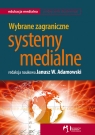 Wybrane zagraniczne systemy medialne  Adamowski W. Janusz (red.)
