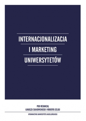 Internacjonalizacja i marketing Uniwersytetów - Łukasz Sułkowski, Robert Seliga