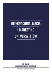 Internacjonalizacja i marketing Uniwersytetów - Łukasz Sułkowski, Robert Seliga