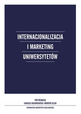 Internacjonalizacja i marketing Uniwersytetów - Sułkowski Łukasz, Seliga Robert
