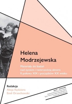 Helena Modrzejewska - Alicja Kędziora, Emil Orzechowski