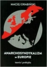 Anarchosyndykalizm w Europie Teoria i praktyka Drabiński Maciej