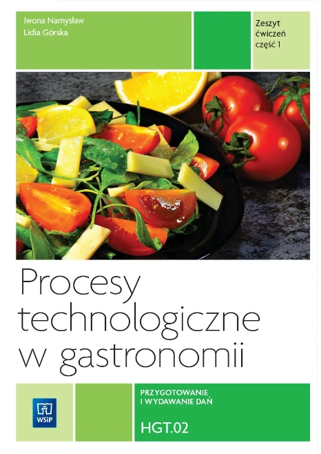 Procesy technologiczne w gastronomii. Zeszyt ćwiczeń do nauki zawodu technik żywienia i usług gastronomicznych. Część 1