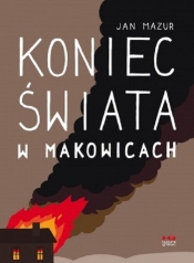 Koniec świata w Makowicach - Jan Mazur