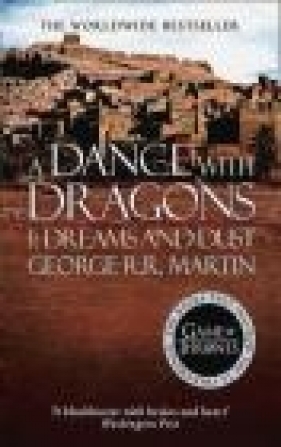 A Dance With Dragons (Part One): Dreams and Dust George Martin