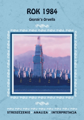 Rok 1984 George'a Orwella - Kulik Ilona