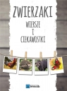 Zwierzaki: Wiersze i ciekawostki Opracowanie zbiorowe