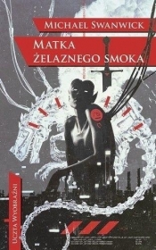 Matka żelaznego smoka - Michael Swanwick