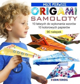 Moje pierwsze origami - Samoloty - Grabowska-Piątek Marcelina