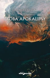 Próba Apokalipsy - Kazimierz Braun